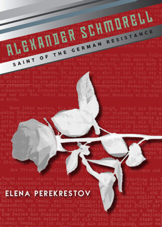 Alexander Schmorell: Saint of the German Resistance 978-0-88465-421-6 cover image